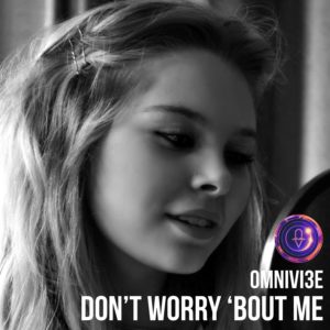 Omnivi3e Feat. Rosie - Don't Worry 'bout Me